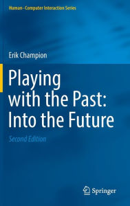 Title: Playing with the Past: Into the Future, Author: Erik Champion