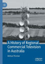A History of Regional Commercial Television in Australia