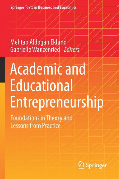 Academic and Educational Entrepreneurship: Foundations Theory Lessons from Practice