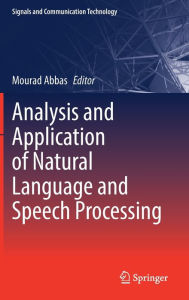 Title: Analysis and Application of Natural Language and Speech Processing, Author: Mourad Abbas