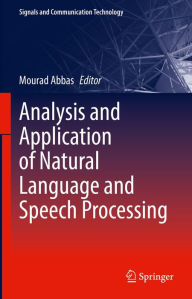 Title: Analysis and Application of Natural Language and Speech Processing, Author: Mourad Abbas