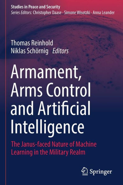 Armament, Arms Control and Artificial Intelligence: the Janus-faced Nature of Machine Learning Military Realm