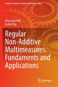 Title: Regular Non-Additive Multimeasures. Fundaments and Applications, Author: Alina Gavrilut