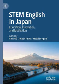 Title: STEM English in Japan: Education, Innovation, and Motivation, Author: Glen Hill