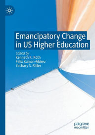 Title: Emancipatory Change in US Higher Education, Author: Kenneth R. Roth