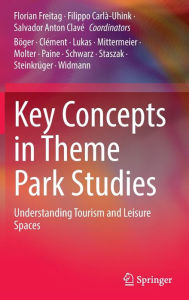 Free download english audio books with text Key Concepts in Theme Park Studies: Understanding Tourism and Leisure Spaces PDB 9783031111310 English version by Florian Freitag, Filippo Carlà-Uhink, Salvador Anton Clavé, Sabrina Mittermeier, Crispin Paine