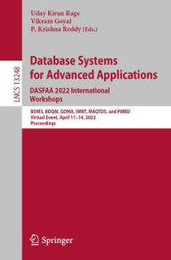 Title: Database Systems for Advanced Applications. DASFAA 2022 International Workshops: BDMS, BDQM, GDMA, IWBT, MAQTDS, and PMBD, Virtual Event, April 11-14, 2022, Proceedings, Author: Uday Kiran Rage