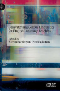 Title: Demystifying Corpus Linguistics for English Language Teaching, Author: Kieran Harrington