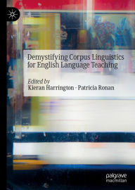 Title: Demystifying Corpus Linguistics for English Language Teaching, Author: Kieran Harrington