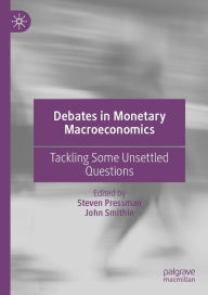 Title: Debates in Monetary Macroeconomics: Tackling Some Unsettled Questions, Author: Steven Pressman