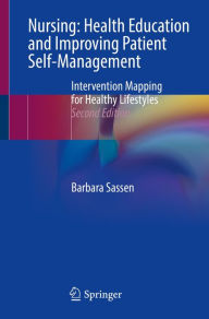 Title: Nursing: Health Education and Improving Patient Self-Management: Intervention Mapping for Healthy Lifestyles, Author: Barbara Sassen