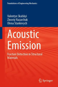 Title: Acoustic Emission: Fracture Detection in Structural Materials, Author: Valentyn Skalskyi