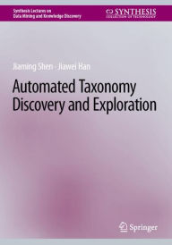 Title: Automated Taxonomy Discovery and Exploration, Author: Jiaming Shen