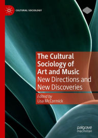 Title: The Cultural Sociology of Art and Music: New Directions and New Discoveries, Author: Lisa McCormick