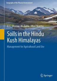 Title: Soils in the Hindu Kush Himalayas: Management for Agricultural Land Use, Author: U. C. Sharma