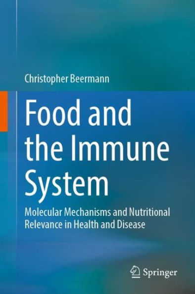 Food and the Immune System: Molecular Mechanisms and Nutritional Relevance in Health and Disease