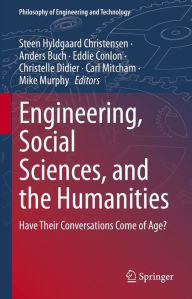 Title: Engineering, Social Sciences, and the Humanities: Have Their Conversations Come of Age?, Author: Steen Hyldgaard Christensen