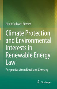 Title: Climate Protection and Environmental Interests in Renewable Energy Law: Perspectives from Brazil and Germany, Author: Paula Galbiatti Silveira