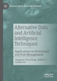 Title: Alternative Data and Artificial Intelligence Techniques: Applications in Investment and Risk Management, Author: Qingquan Tony Zhang