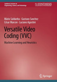 Title: Versatile Video Coding (VVC): Machine Learning and Heuristics, Author: Mário Saldanha
