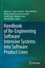 Title: Handbook of Re-Engineering Software Intensive Systems into Software Product Lines, Author: Roberto E. Lopez-Herrejon