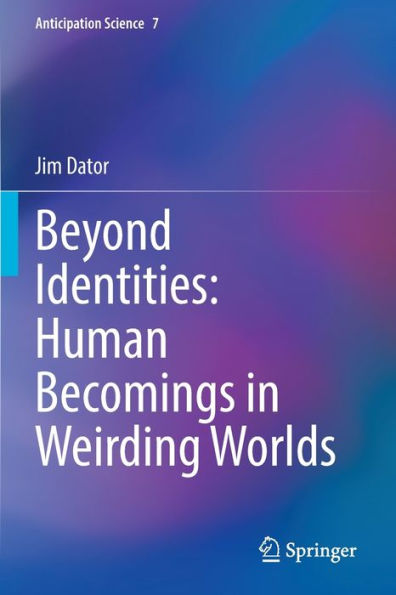 Beyond Identities: Human Becomings in Weirding Worlds