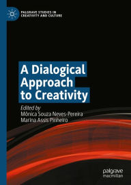 Title: A Dialogical Approach to Creativity, Author: Mônica Souza Neves-Pereira
