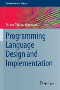 Title: Programming Language Design and Implementation, Author: Torben Ægidius Mogensen
