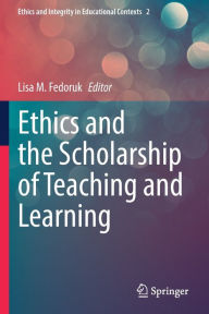 Title: Ethics and the Scholarship of Teaching and Learning, Author: Lisa M. Fedoruk