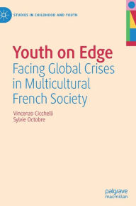 Title: Youth on Edge: Facing Global Crises in Multicultural French Society, Author: Vincenzo Cicchelli