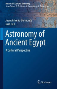 Title: Astronomy of Ancient Egypt: A Cultural Perspective, Author: Juan Antonio Belmonte