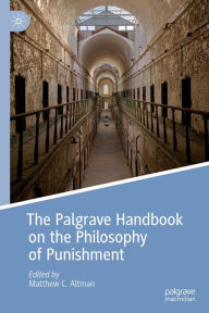 Title: The Palgrave Handbook on the Philosophy of Punishment, Author: Matthew C. Altman
