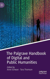 Title: The Palgrave Handbook of Digital and Public Humanities, Author: Anne Schwan