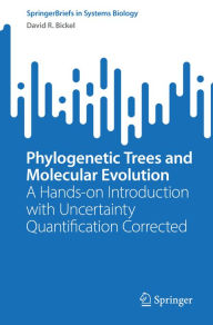 Title: Phylogenetic Trees and Molecular Evolution: A Hands-on Introduction with Uncertainty Quantification Corrected, Author: David R. Bickel