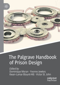 Title: The Palgrave Handbook of Prison Design, Author: Dominique Moran