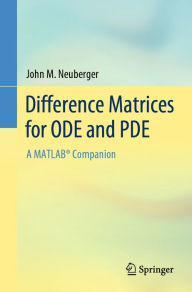 Title: Difference Matrices for ODE and PDE: A MATLAB® Companion, Author: John M. Neuberger