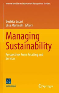 Title: Managing Sustainability: Perspectives From Retailing and Services, Author: Beatrice Luceri