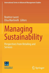 Title: Managing Sustainability: Perspectives From Retailing and Services, Author: Beatrice Luceri