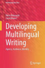 Developing Multilingual Writing: Agency, Audience, Identity