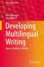 Developing Multilingual Writing: Agency, Audience, Identity