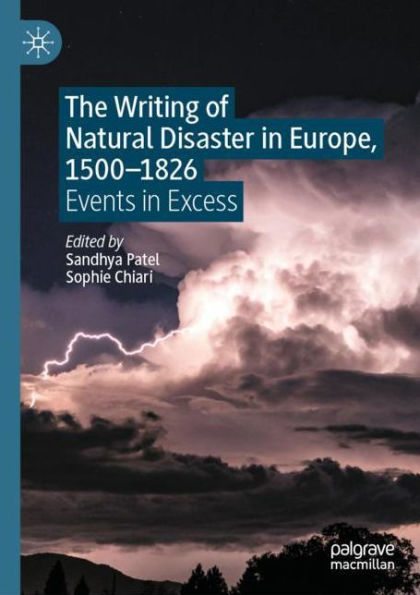 The Writing of Natural Disaster Europe, 1500-1826: Events Excess