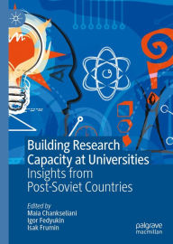 Title: Building Research Capacity at Universities: Insights from Post-Soviet Countries, Author: Maia Chankseliani