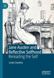 Title: Jane Austen and Reflective Selfhood: Rereading the Self, Author: Linda Charlton