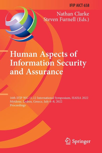 Human Aspects of Information Security and Assurance: 16th IFIP WG 11.12 International Symposium, HAISA 2022, Mytilene, Lesbos, Greece, July 6-8, Proceedings