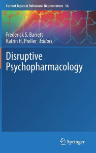 Title: Disruptive Psychopharmacology, Author: Frederick S. Barrett