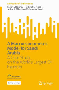 Title: A Macroeconometric Model for Saudi Arabia: A Case Study on the World's Largest Oil Exporter, Author: Fakhri J. Hasanov