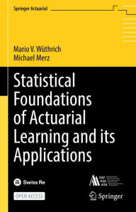 Title: Statistical Foundations of Actuarial Learning and its Applications, Author: Mario V. Wïthrich