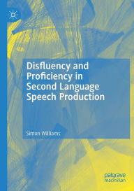 Title: Disfluency and Proficiency in Second Language Speech Production, Author: Simon Williams