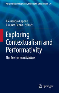 Title: Exploring Contextualism and Performativity: The Environment Matters, Author: Alessandro Capone