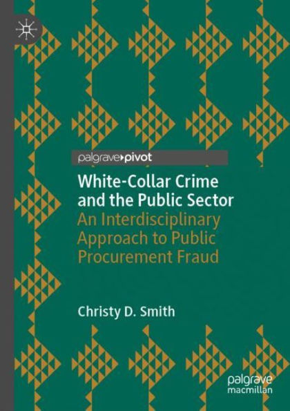 White-Collar Crime and the Public Sector: An Interdisciplinary Approach to Procurement Fraud